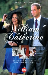 WILLIAM ET CATHERINE - 150 ANS DE NOCES ROYALES EN GRANDE-BRETAGNE