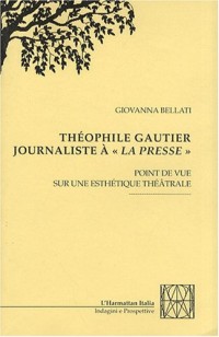Théophile Gautier journaliste à : Point de vue sur une esthétique théâtrale