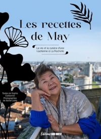 Les recettes de May. La vie et la cuisine d'une Laotienne à La Rochelle: La vie et la cuisine d'une Laotienne à La Rochelle