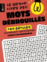 Le grand livre des mots débrouillés: 140 grilles clairement captivantes