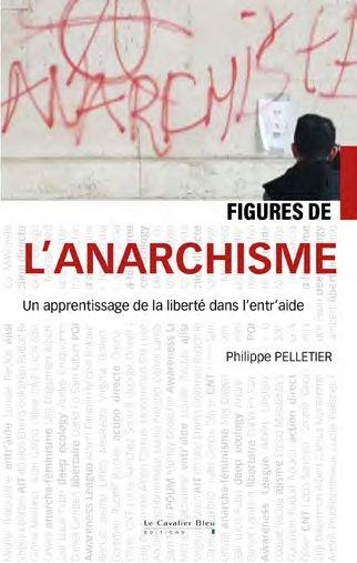 Figures de l'anarchisme: Un apprentissage de la liberté dans l'entr'aide