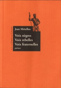 Voix nègres; voix rebelles; voix fraternelles