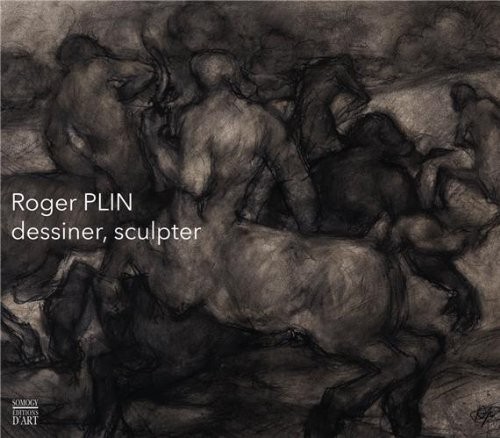 Roger Plin (1918-1985) : Dessiner, sculpter