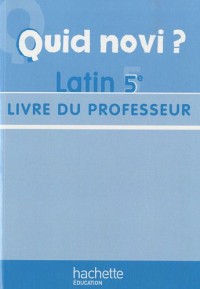 Quid Novi ? Latin 5e - Livre du professeur