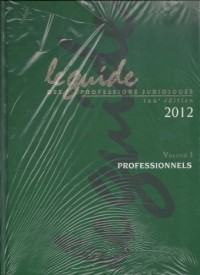 Le guide des professions juridiques 2012 : 2 volumes, (cédérom inclus)