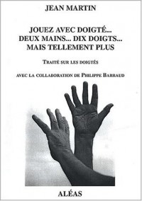 Jouez avec doigté. Deux mains. Dix doigts. Mais tellement plus : Traité sur les doigtés