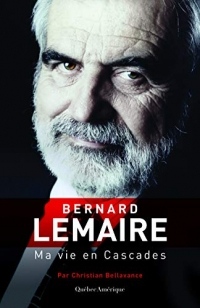 Bernard Lemaire. Ma Vie en Cascades