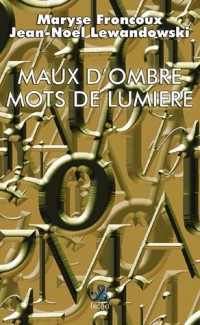 Maux d'ombre, mots de lumière