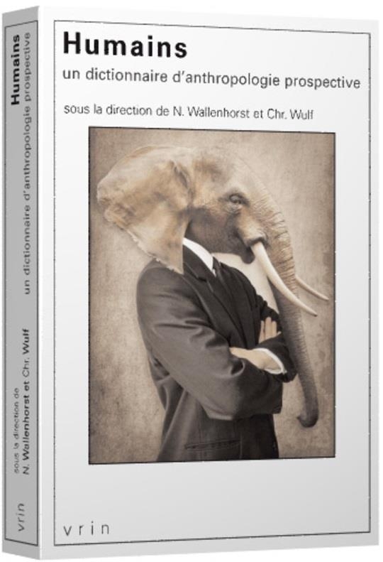 Humains: Un dictionnaire d'anthropologie prospective