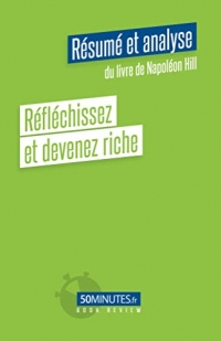 Réfléchissez et devenez riche (Résumé et analyse du livre de Napoléon Hill)