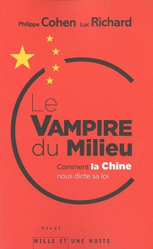 Le Vampire du milieu: Comment la Chine nous dicte sa loi