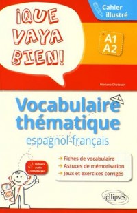 ¡ Que Vaya Bien ! Vocabulaire Thématique Espagnol-Français Cahier Illustré A1-A2