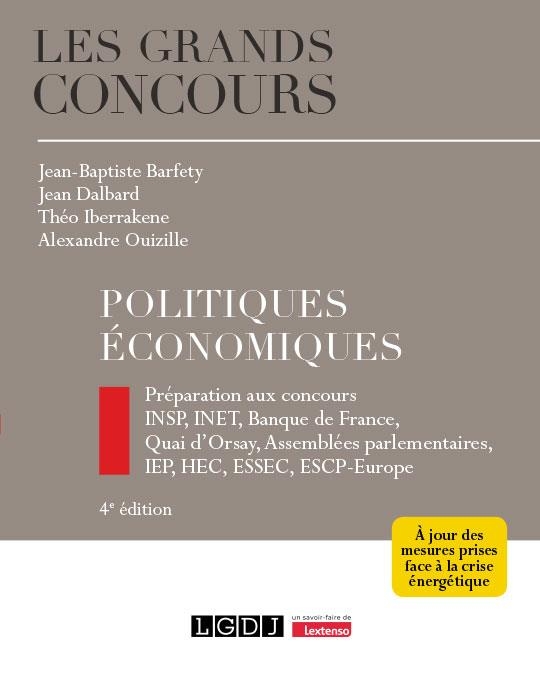 Politiques économiques, 4ème édition: Préparation aux concours INSP, INET, Banque de France, Quai d’Orsay, Assemblées parlementaires, IEP, HEC, ESSEC, ESCP-Europe