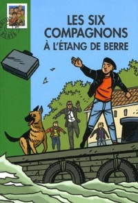 Les Six Compagnons, Tome 8 : Les Six Compagnons à l'étang de Berre