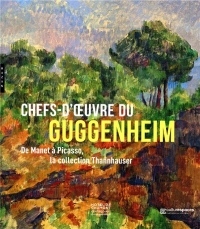 Chefs d'oeuvre du Guggenheim. De Manet à Picasso, la collection Thannhauser