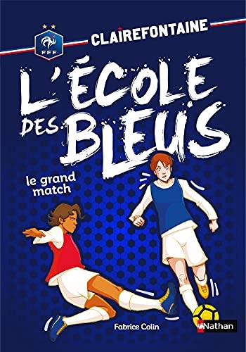 Clairefontaine - L'école des bleus - Le grand match - Fédération Française de Football - Dès 8 ans