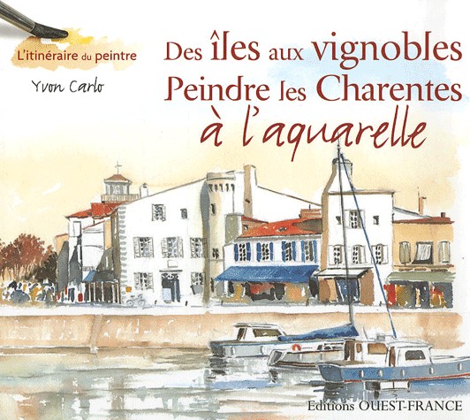 Des îles aux vignobles : Peindre les Charentes à l'aquarelle