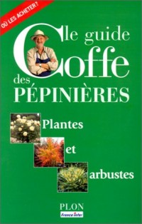 Le Guide Coffe des pépinières : Plantes et Arbustes