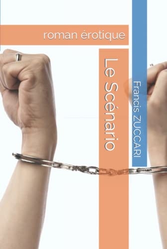 Le Scénario: roman érotique