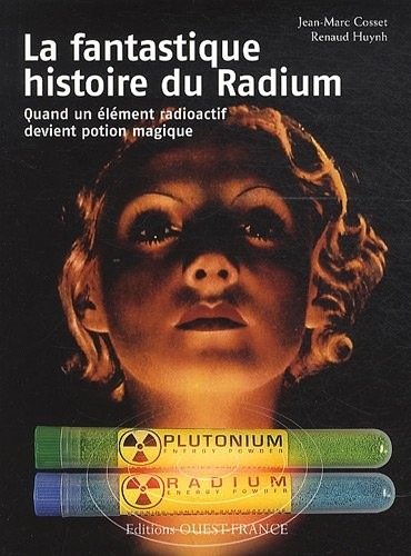La fantastique histoire du Radium : Quand un élément radioactif devient potion magique