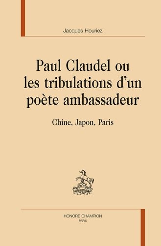 Claudel, ou les tribulations d'un poète ambassadeur