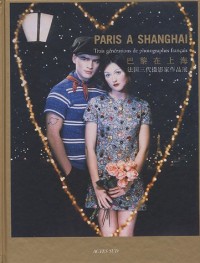 Paris à Shanghai : Trois générations de photographes français