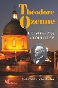 Theodore Ozenne, l'or et l'audace à Toulouse