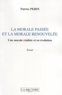 La morale passée et la morale renouvelée : Une morale réaliste et en évolution