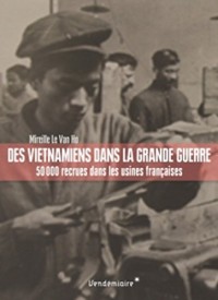 Des Vietnamiens dans la Grande Guerre : 50 000 recrues dans les usines françaises
