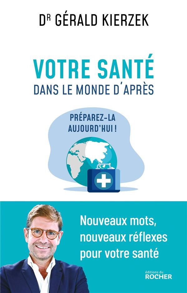 La santé du monde d'après: Comprendre, prévenir, guérir