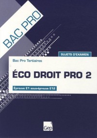 Eco droit pro 2 : Epreuves E1 sous-épreuve E12