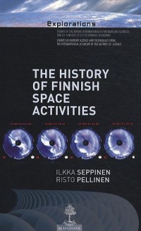 The History of Finnish Space Activities : From the outset to 1995, when Finland became a full member of the European Space Agency. Volume 6