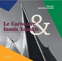 Le Corbusier & Iannis Xenakis. un Dialogue Architecture / Musique