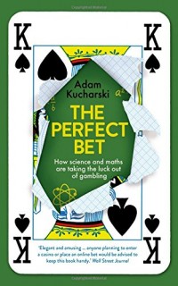 The Perfect Bet: How Science and Maths are Taking the Luck Out of Gambling