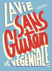 La vie sans gluten est végéniale