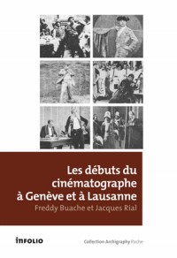 Les Débuts du cinématogrpaphe à Genève et à Lausanne