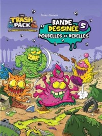 The Trash Pack, Tome 5 : Poubelles et rebelles