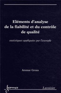 Eléments d'analyse de la fiabilité et du contrôle de qualité : Statistiques appliquées par l'exemple