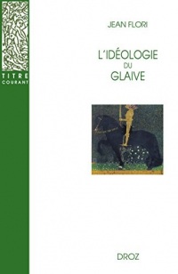 L'Idéologie du glaive : Préhistoire de la chevalerie / Préface de Georges Duby / Postface de Jean-Louis Kupper