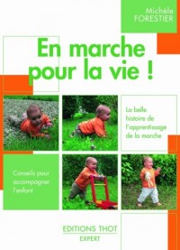 En marche pour la vie ! : La belle histoire de l'apprentissage de la marche, Conseils pour accompagner l'enfant