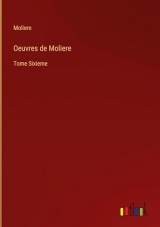 Oeuvres de Moliere: Tome Sixieme