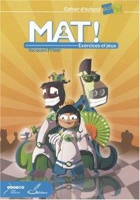 Mat ! Exercices et jeux: Cahier d'échecs MatPat