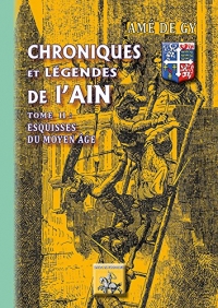 Chronique et légende de l'Ain tome II : Esquisses du Moyen-Age