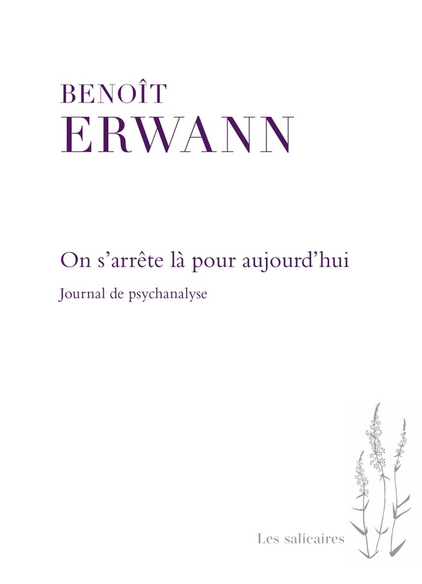 On s'arrête là pour aujourd'hui: Journal de psychanalyse
