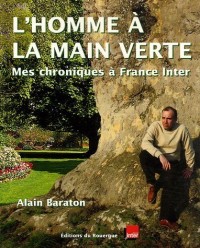 L'homme à la main verte : Mes chroniques à France Inter