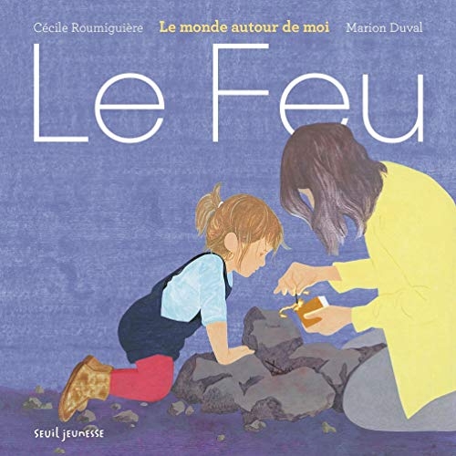 Le Feu. Le Monde autour de moi