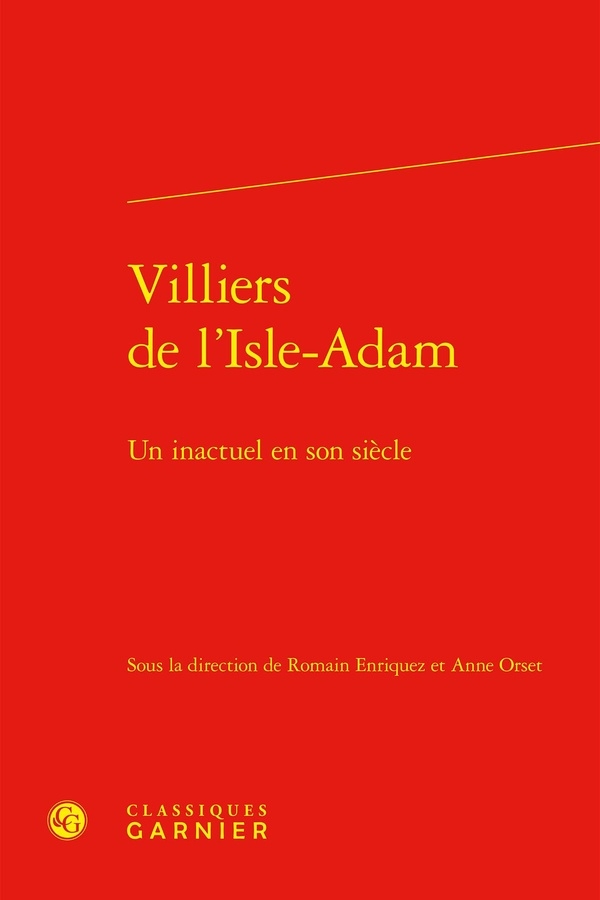 Villiers de l'isle-adam - un inactuel en son siècle: UN INACTUEL EN SON SIÈCLE