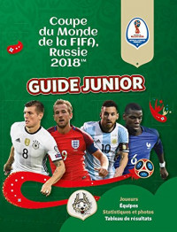 Fifa Coupe du monde 2018 : guide junior