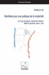 Manifeste pour une poétique de la modernité : Vers Hugo, Baudelaire, Lautréamont, Rimbaud, Mallarmé, Apollinaire, Breton, Tzara