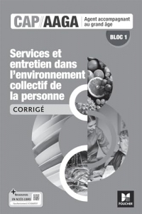 Bloc 1 Services et entretien dans l'env. collectif de la personne - CAP AAGA - Ed. 2024 - corrigé